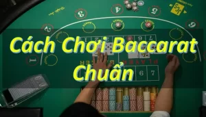 Tổng hợp 10 cách chơi Baccarat luôn thắng cho tân binh